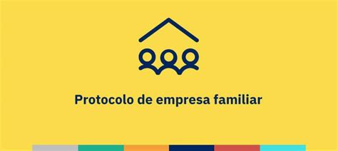 Protocolo de empresa familiar qué es y cómo se hace