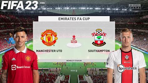 FIFA 23 Manchester United Vs Southampton The Emirates FA Cup Full