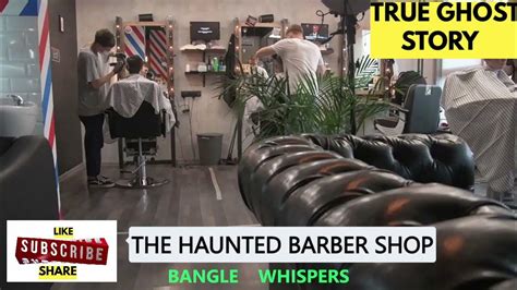 Asmr True Ghost Storythe Haunted Barber Shopbangle Whisperstrue