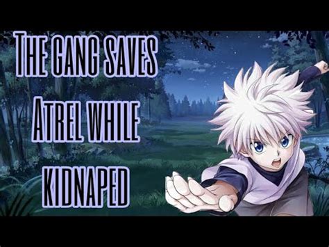 Killua And The Gang Saves Atrel While Kidnaped Killua X The Gang