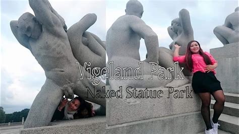 Vigeland Sculpture Park The Vigeland Park Frogner Park Naked