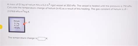 Solved A Mass Of Kg Of Helium Fills A M Rigid Chegg