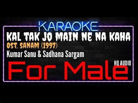 Karaoke Kal Tak Jo Main Ne Na Kaha For Male Kumar Sanu Sadhana