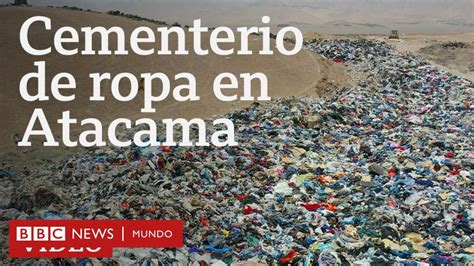 Vertedero De Ropa En Atacama El Inmenso Basurero Del Mundo En El