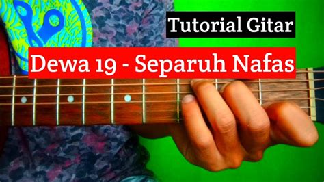 Chord Gitar Dewa 19 Separuh Nafas Tutorial Gitar Mudah Youtube