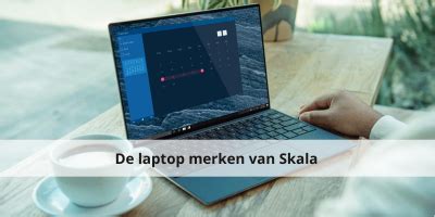 De Laptop Merken Van Skala Blog Skala Nl