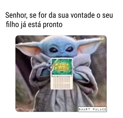 Senhor Se For Da Sua Vontade O Seu Filho J Est Pronto Memes