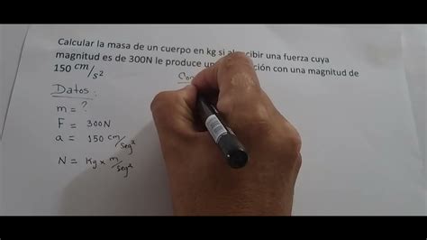 Calcular La Masa De Un Cuerpo En Kg Si Al Recibir Una Fuerza Cuya