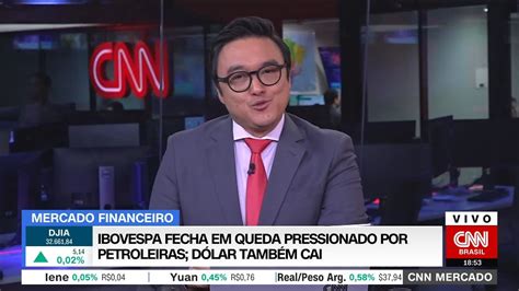 CNN MERCADO Ibovespa fecha em queda pressionado por petroleiras dólar