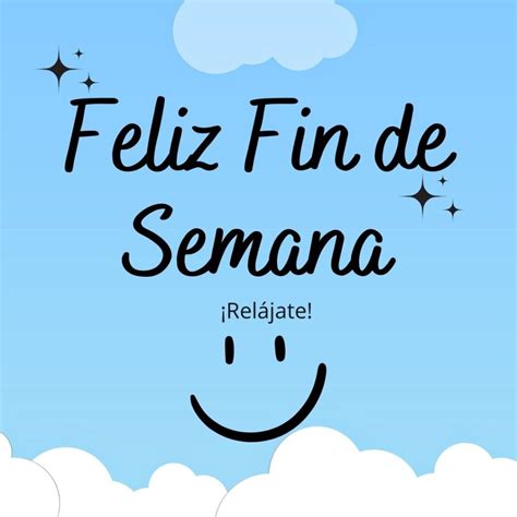 Feliz Fin De Semana Para Whatsapp Feliz Finde Gratis