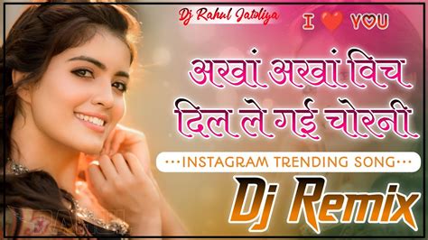 Akhan Akhan Vich Dil Legi Chorni D Brazil Punjabi Dj Remix Youtube