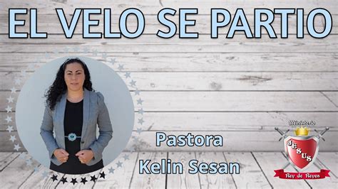 EL VELO SE PARTIO PASTORA KELIN SESAN SERVICIO DE RESURRECCION YouTube