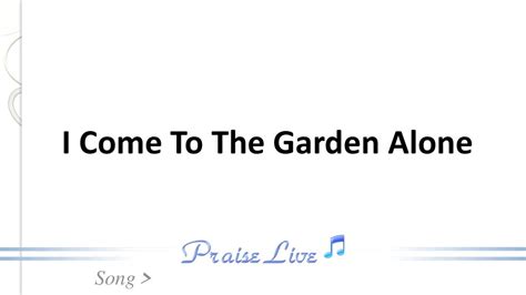 I Come To The Garden Alone Ppt Download