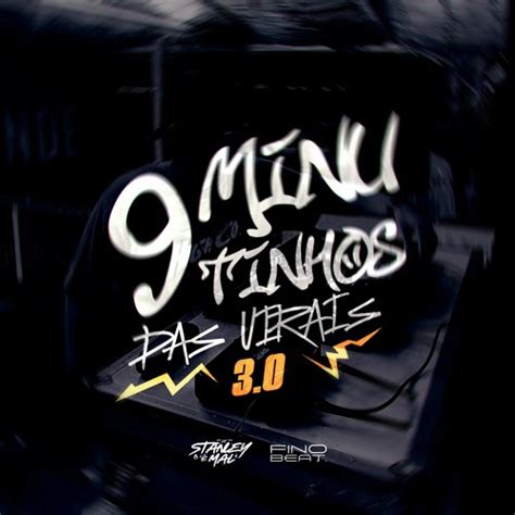 Stream 9 MINUTINHOS DAS VIRAIS 3 0 djstanleyoficial NOSSA PAIXÃO FOI