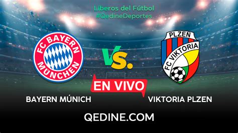 Bayern Munich Vs Viktoria Plzen En Vivo Pron Stico Horarios Y