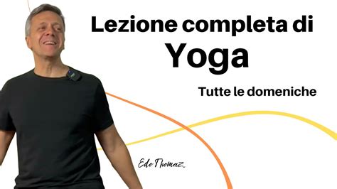 Yoga Lezione Completa Tutte Le Domeniche Youtube