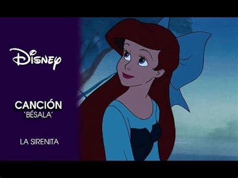 La Sirenita Canción Bésala Disney Oficial YouTube