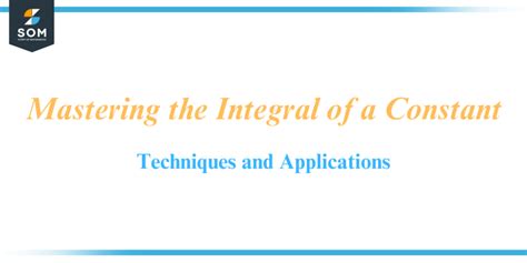 Mastering the Integral of a Constant-Techniques and Applications