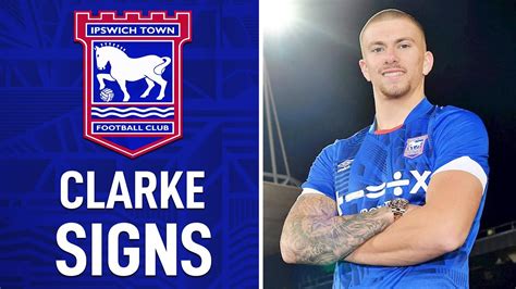 Harry Clarke Signs For Ipswich Town Youtube