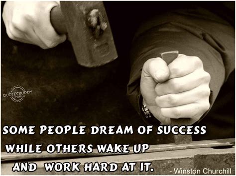 Some People Dream Of Success While Others Wake Up And Work Hard At It