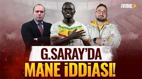 Galatasaray da Sadio Mane iddiası Savaş Çorlu Eyüp Kaymak MOBİLE