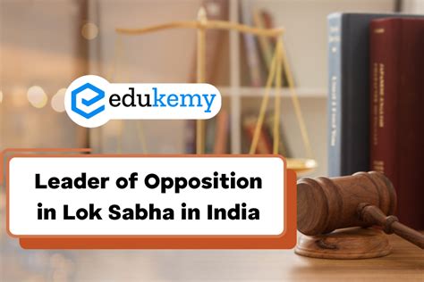 Leader of Opposition in Lok Sabha in India - UPSC - Edukemy