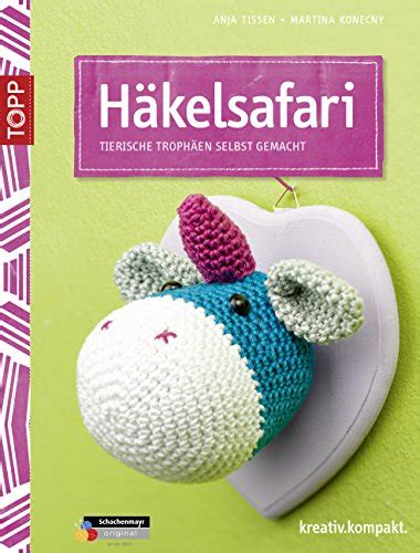 Häkelsafari Tierische Trophäen selbst gemacht kreativ kompakt eBook