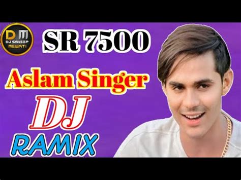 Sr Dj Remix Aslam Singer New Mewati Video Asmmina Dj Remix Aslam