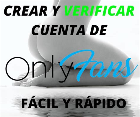 Como Crear Y Verificar Una Cuenta De Onlyfans