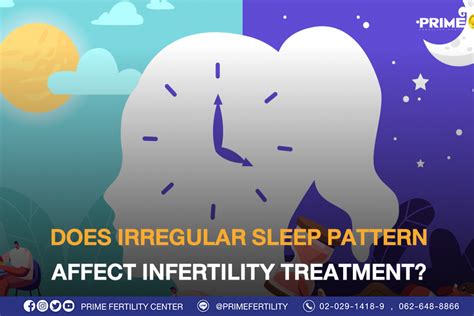 Does Irregular Sleep Pattern Affect Infertility Treatment Icsi Thailand