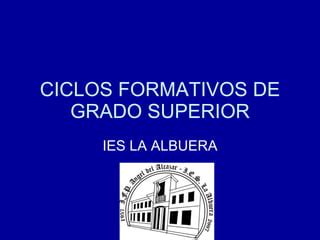 Ciclos Formativos De Grado Superior Del Ies La Albuera Ppt