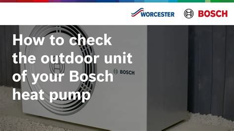 How To Check The Outdoor Unit Of Your Bosch Heat Pump Worcester Bosch