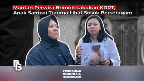 Mantan Perwira Brimob Lakukan Kdrt Anak Sampai Trauma Lihat Sosok