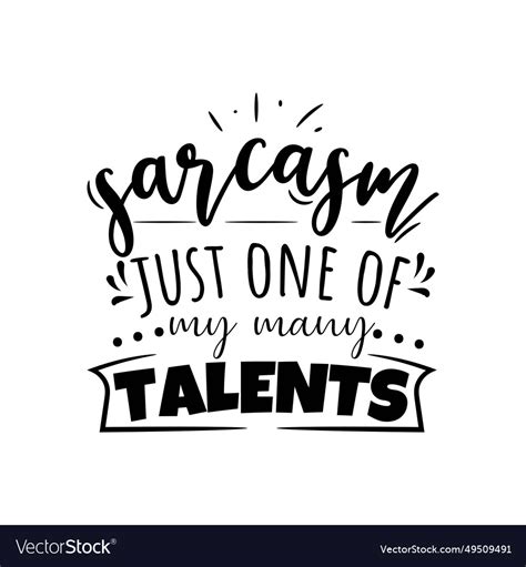 Sarcasm Just One Of My Many Talents Design Vector Image