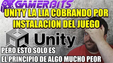 Unity la lía cobrado a los dev por cada instalación pero esto es solo