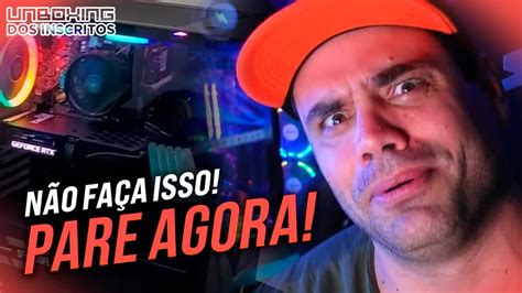 Assim N O Amigo N O Fa A Esses Upgrades Unboxing Dos Inscritos