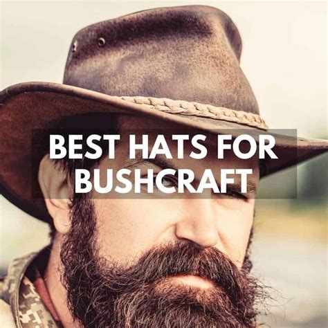 Stay Prepared With The Best Bushcraft Hats