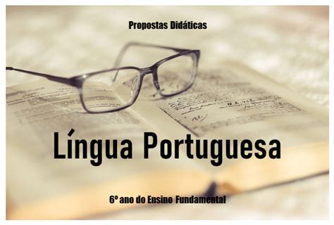 Propostas Didáticas Língua Portuguesa 6º Ano Conexão Escola Sme