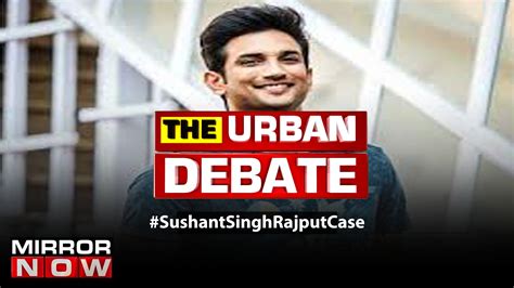 Sushant Singh Rajput Case Is Cbi Probe The Only Option Left Now The Urban Debate