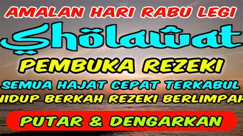 AMALAN SHOLAWAT HARI RABU LEGI PEMBUKA PINTU REZEKI SHOLAWAT NABI