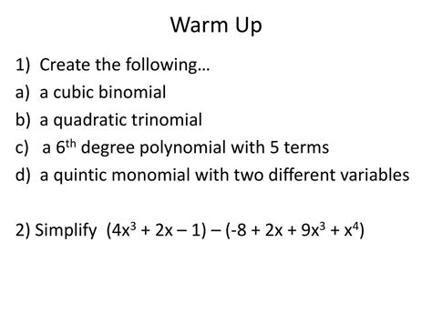 Warm Up Create The Following A Cubic Binomial A Quadratic Trinomial