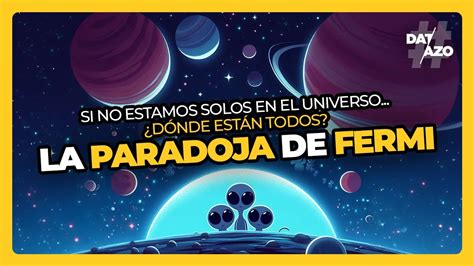 Dónde están los extraterrestres La PARADOJA de FERMI Datazo YouTube