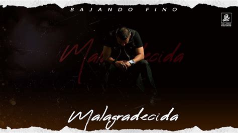 Malagradecida Bajando Fino Video Lyrics Oficial Youtube