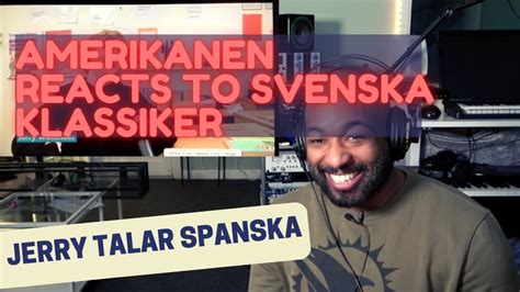 Amerikanen Reacts To Viral Svenska Klassiker Jerry Talar Spanska Youtube