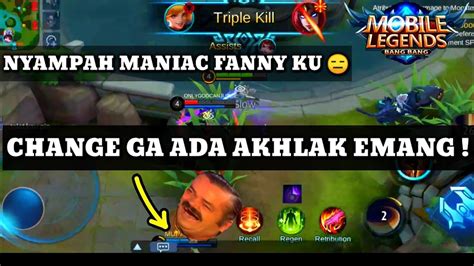 FANNY KU GAGAL MANIAC KARENA DISAMPAH CHANGE MOBILE LEGEND YouTube