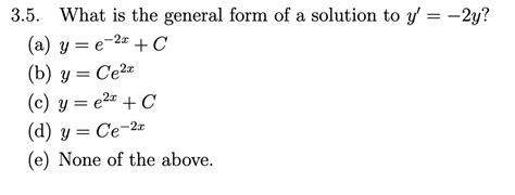 Solved 3 5 What Is The General Form Of A Solution To Y′ −2y