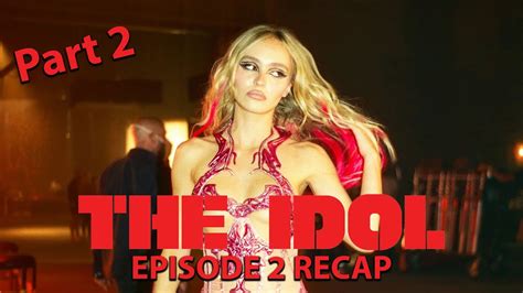 ‘the Idol Season 1 Episode 2 Recap Part 2 Youtube