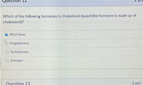 Solved Which of the following hormones is cholesterol-based | Chegg.com