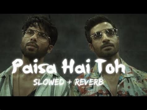 PAISA HAI TOH OFFICIAL LO FI SONG SLOWED REVERBED FARZI