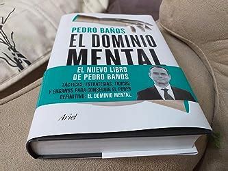 El Dominio Mental La Geopol Tica De La Mente Ariel Ba Os Pedro